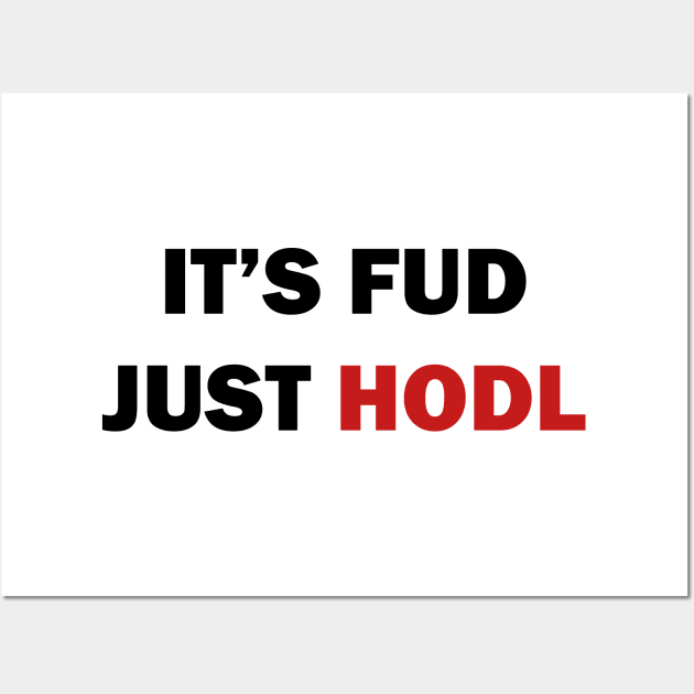 It is FUD, just HODL Wall Art by valentinahramov